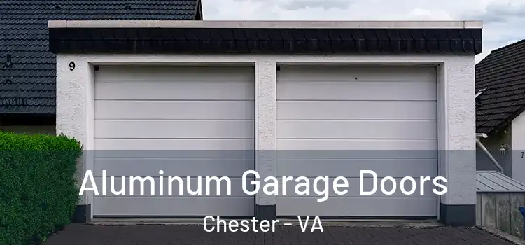  Aluminum Garage Doors Chester - VA