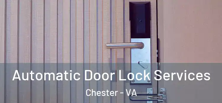  Automatic Door Lock Services Chester - VA