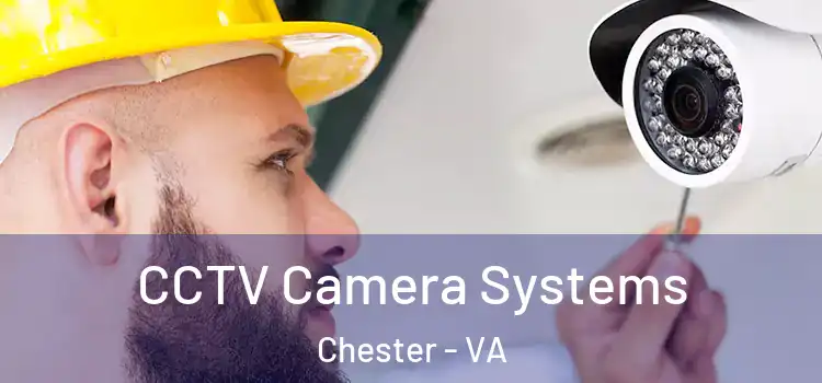  CCTV Camera Systems Chester - VA
