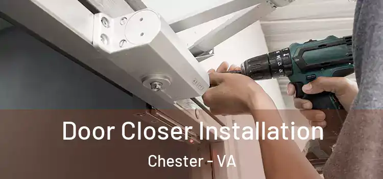  Door Closer Installation Chester - VA