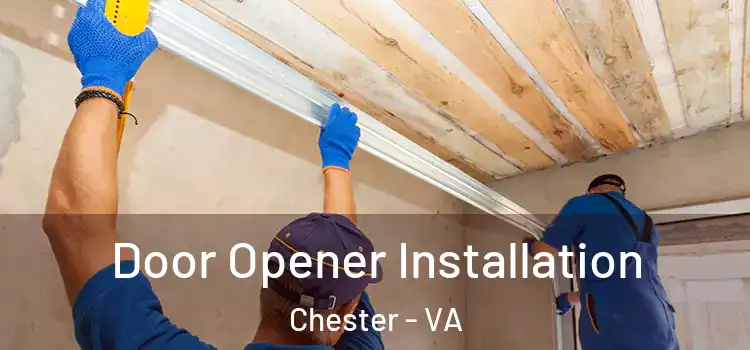  Door Opener Installation Chester - VA