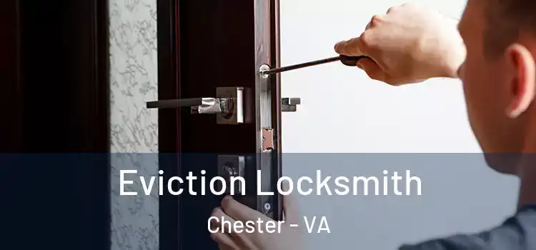  Eviction Locksmith Chester - VA