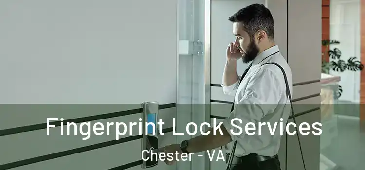  Fingerprint Lock Services Chester - VA