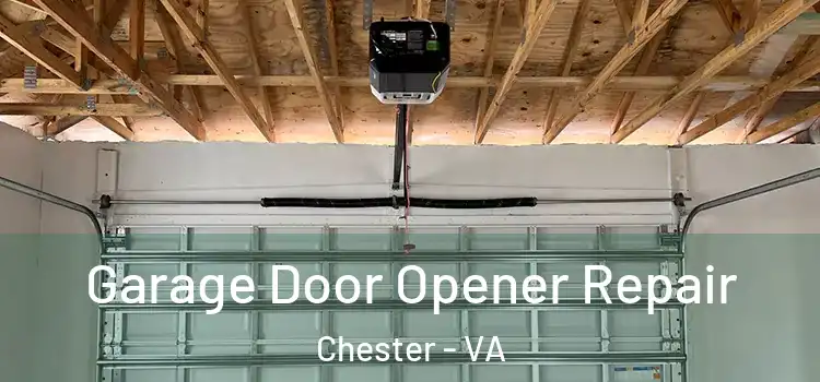  Garage Door Opener Repair Chester - VA
