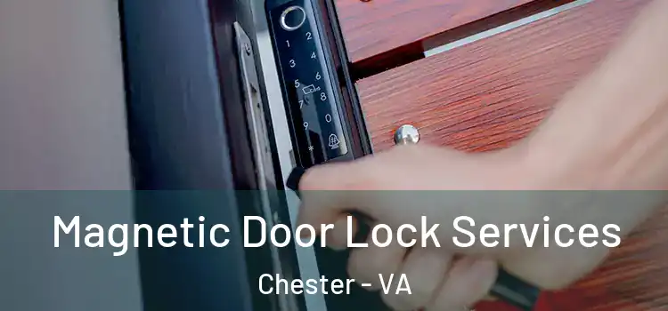  Magnetic Door Lock Services Chester - VA