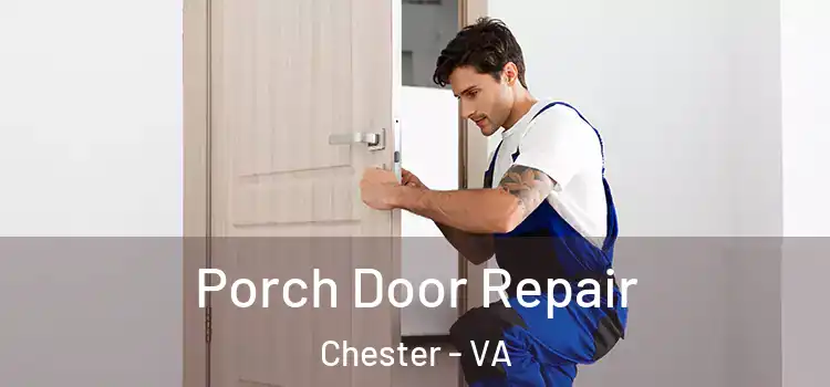  Porch Door Repair Chester - VA