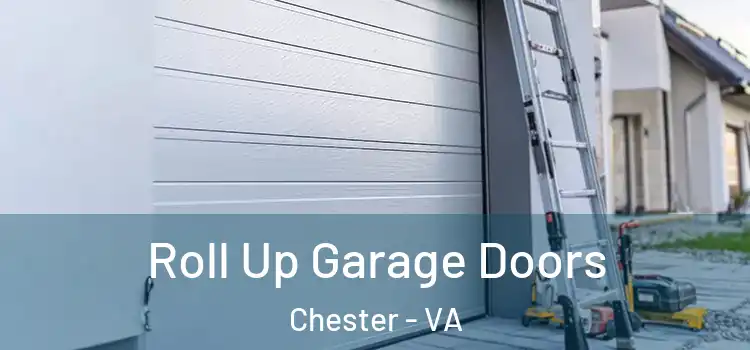  Roll Up Garage Doors Chester - VA
